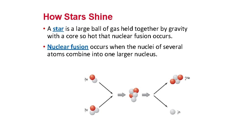 How Stars Shine • A star is a large ball of gas held together