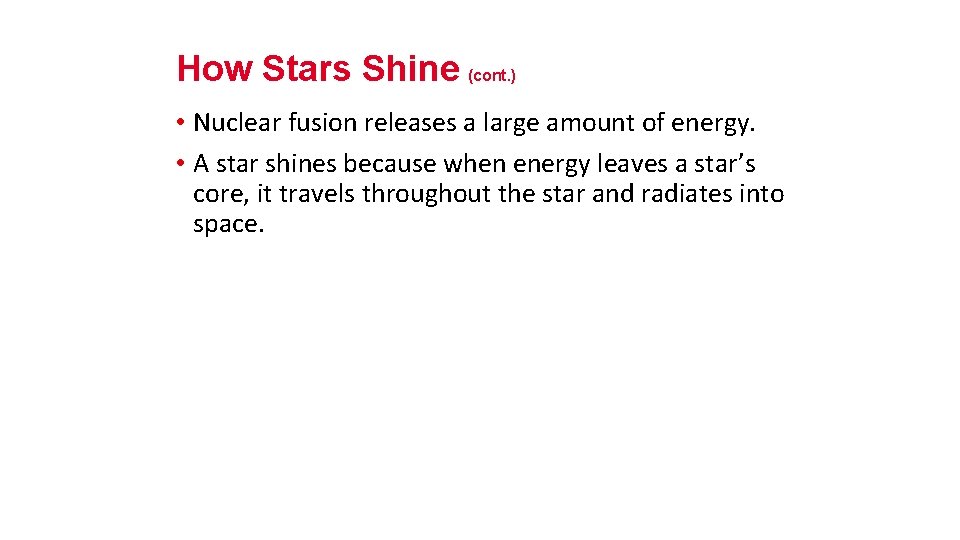 How Stars Shine (cont. ) • Nuclear fusion releases a large amount of energy.