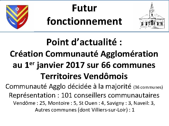 Futur fonctionnement Point d’actualité : Création Communauté Agglomération au 1 er janvier 2017 sur