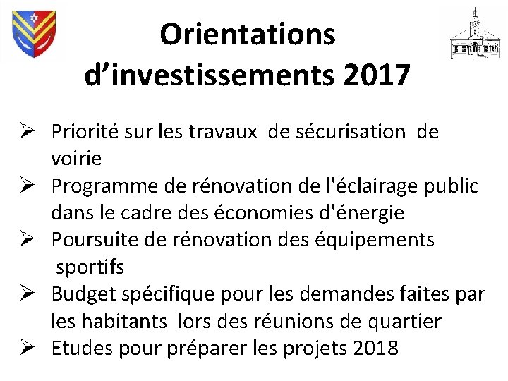 Orientations d’investissements 2017 Ø Priorité sur les travaux de sécurisation de voirie Ø Programme