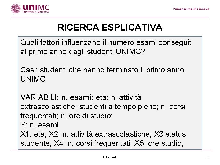 RICERCA ESPLICATIVA Quali fattori influenzano il numero esami conseguiti al primo anno dagli studenti