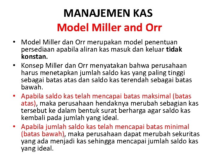 MANAJEMEN KAS Model Miller and Orr • Model Miller dan Orr merupakan model penentuan