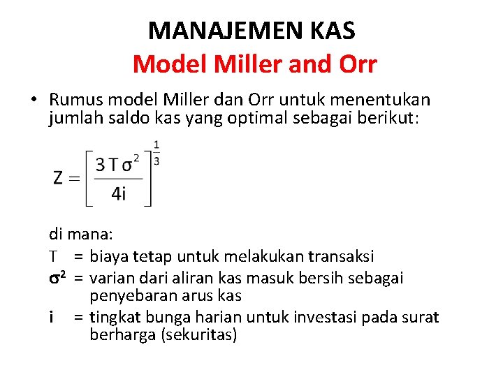 MANAJEMEN KAS Model Miller and Orr • Rumus model Miller dan Orr untuk menentukan
