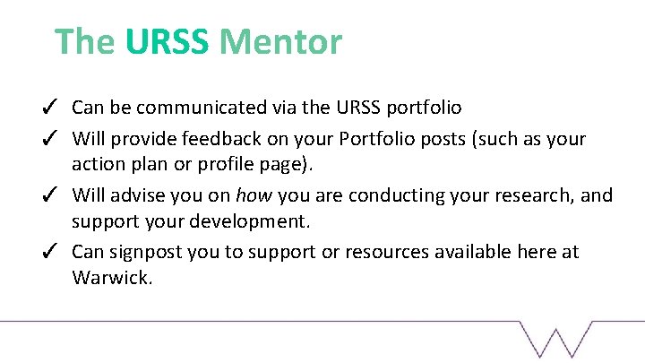 The URSS Mentor ✓ Can be communicated via the URSS portfolio ✓ Will provide