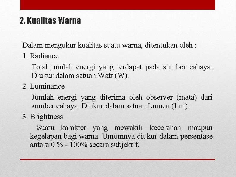 2. Kualitas Warna Dalam mengukur kualitas suatu warna, ditentukan oleh : 1. Radiance Total