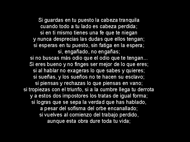 Si guardas en tu puesto la cabeza tranquila cuando todo a tu lado es Si guardas en tu puesto la cabeza tranquila cuando todo a tu lado es