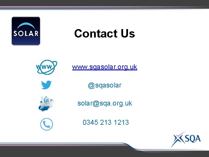 Contact Us www. sqasolar. org. uk @sqasolar@sqa. org. uk 0345 213 1213 
