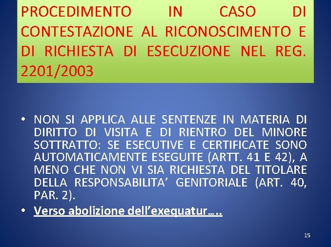 PROCEDIMENTO IN CASO DI CONTESTAZIONE AL RICONOSCIMENTO E DI RICHIESTA DI ESECUZIONE NEL REG.