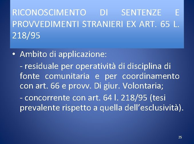 RICONOSCIMENTO DI SENTENZE E PROVVEDIMENTI STRANIERI EX ART. 65 L. 218/95 • Ambito di