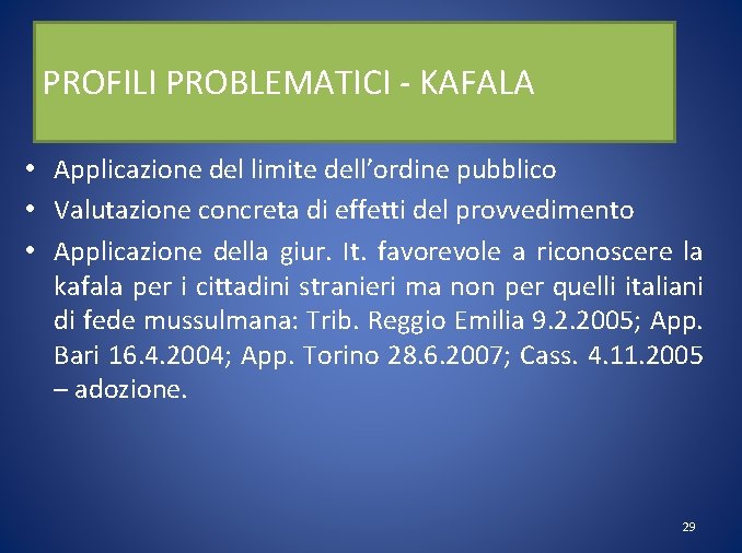 PROFILI PROBLEMATICI - KAFALA • Applicazione del limite dell’ordine pubblico • Valutazione concreta di