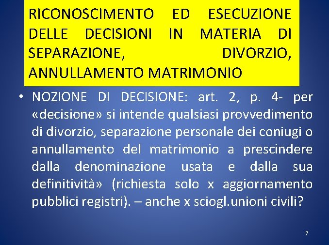 RICONOSCIMENTO ED ESECUZIONE DELLE DECISIONI IN MATERIA DI SEPARAZIONE, DIVORZIO, ANNULLAMENTO MATRIMONIO • NOZIONE