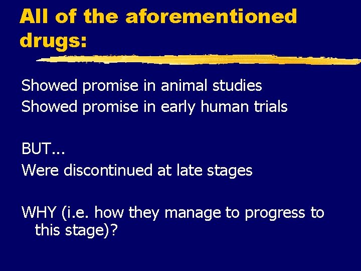 All of the aforementioned drugs: Showed promise in animal studies Showed promise in early
