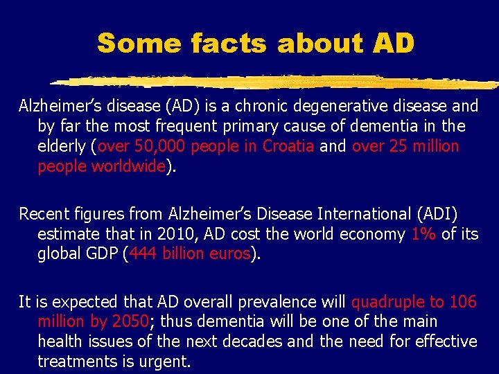 Some facts about AD Alzheimer’s disease (AD) is a chronic degenerative disease and by