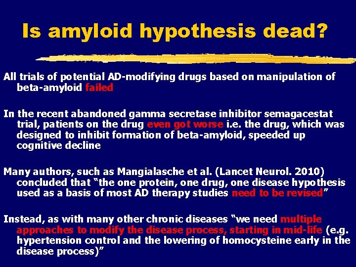 Is amyloid hypothesis dead? All trials of potential AD-modifying drugs based on manipulation of