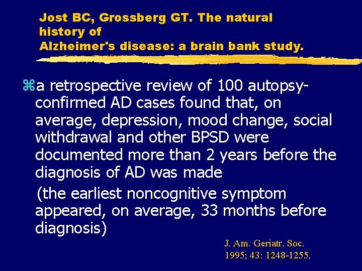 Jost BC, Grossberg GT. The natural history of Alzheimer's disease: a brain bank study.