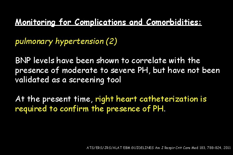 Monitoring for Complications and Comorbidities: pulmonary hypertension (2) BNP levels have been shown to