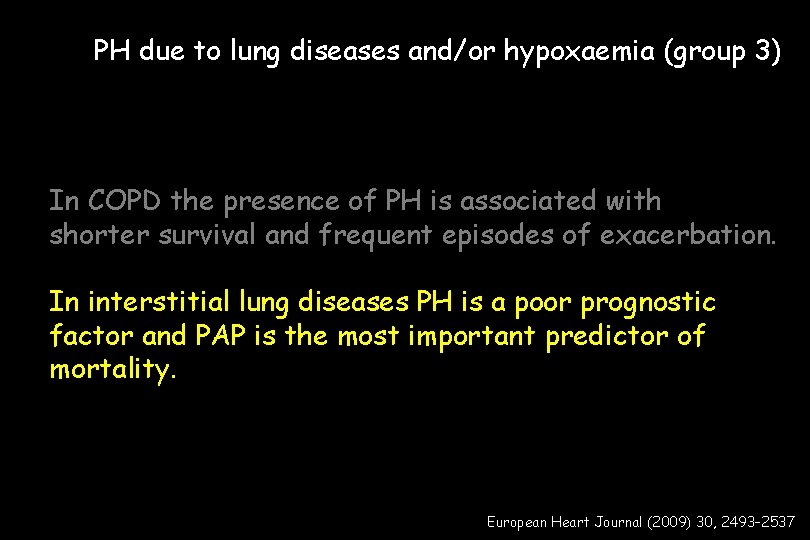 PH due to lung diseases and/or hypoxaemia (group 3) In COPD the presence of