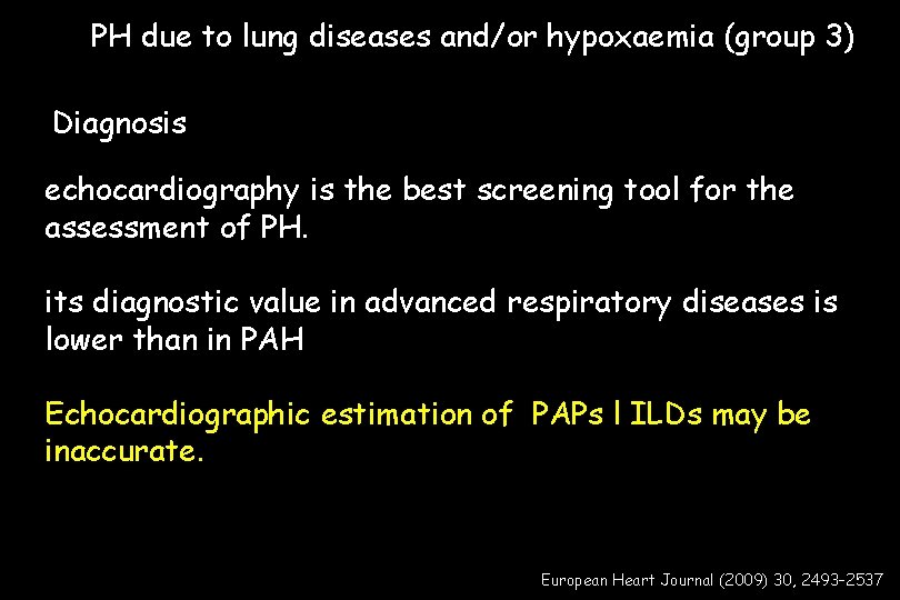 PH due to lung diseases and/or hypoxaemia (group 3) Diagnosis echocardiography is the best