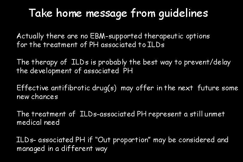 Take home message from guidelines Actually there are no EBM-supported therapeutic options for the