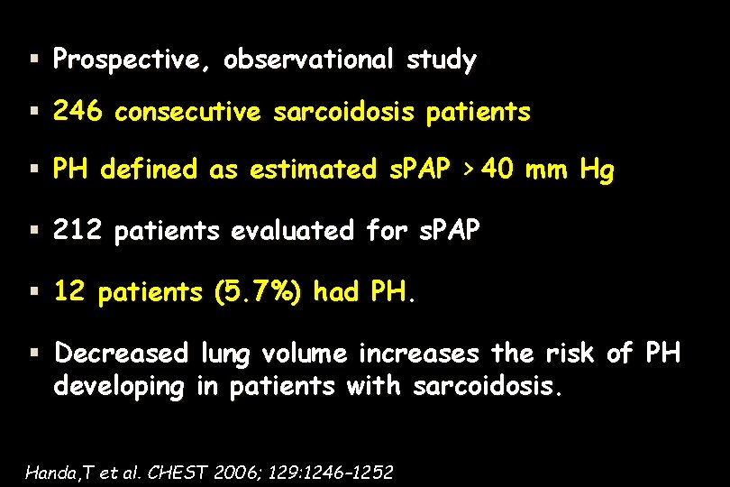  Prospective, observational study 246 consecutive sarcoidosis patients PH defined as estimated s. PAP