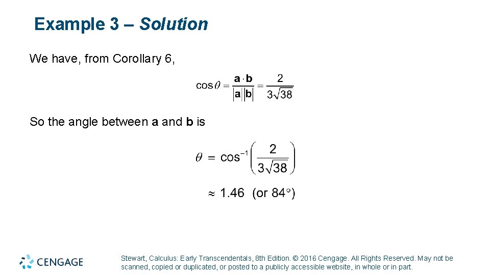 Example 3 – Solution We have, from Corollary 6, So the angle between a