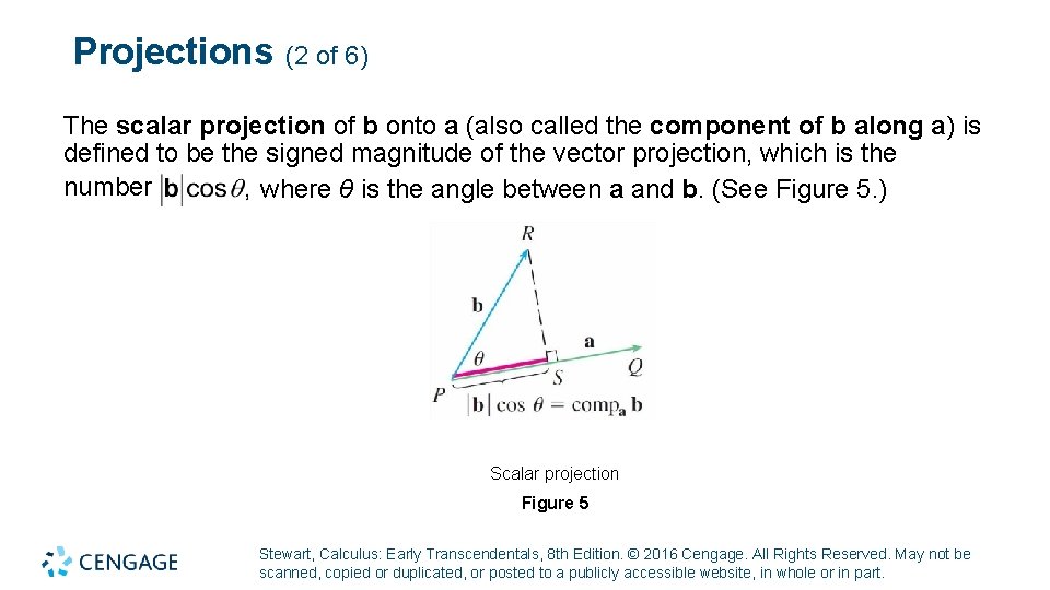 Projections (2 of 6) The scalar projection of b onto a (also called the