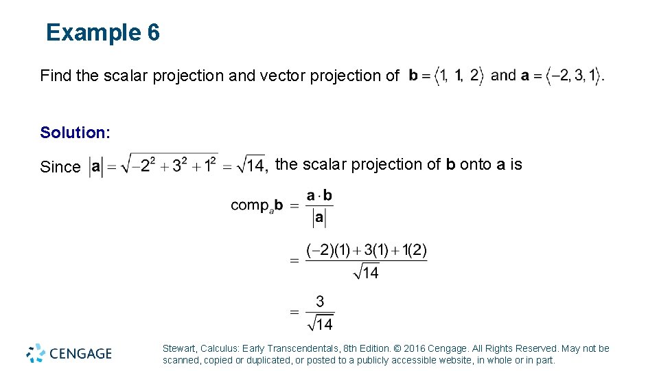 Example 6 Find the scalar projection and vector projection of Solution: Since the scalar