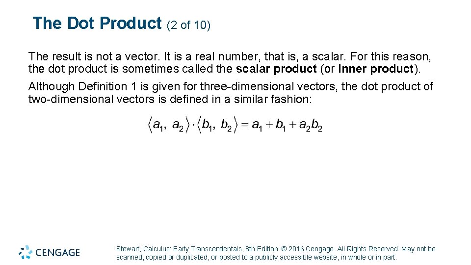 The Dot Product (2 of 10) The result is not a vector. It is