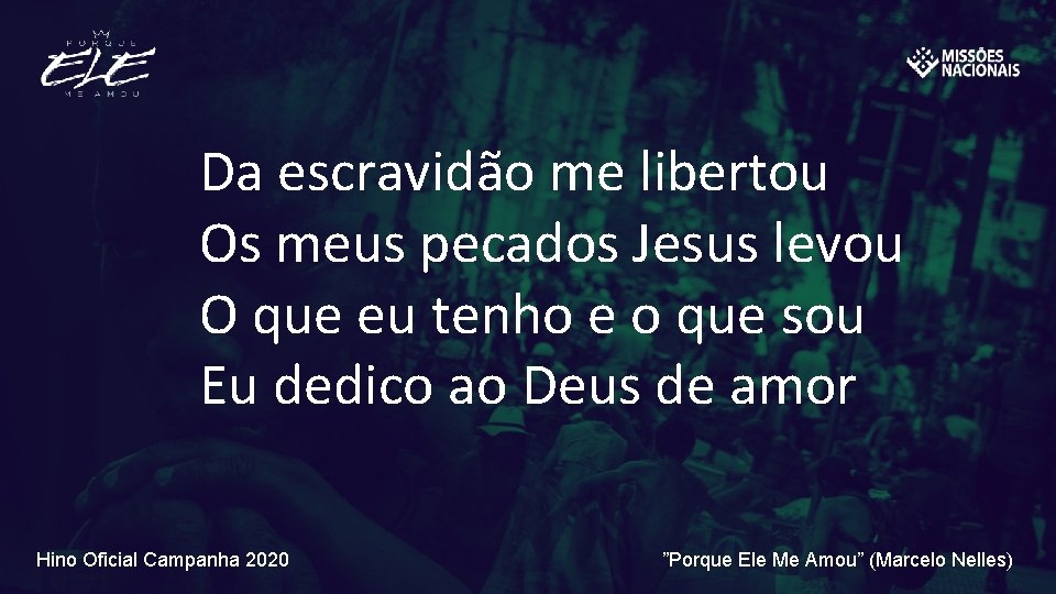 Da escravidão me libertou Os meus pecados Jesus levou O que eu tenho e