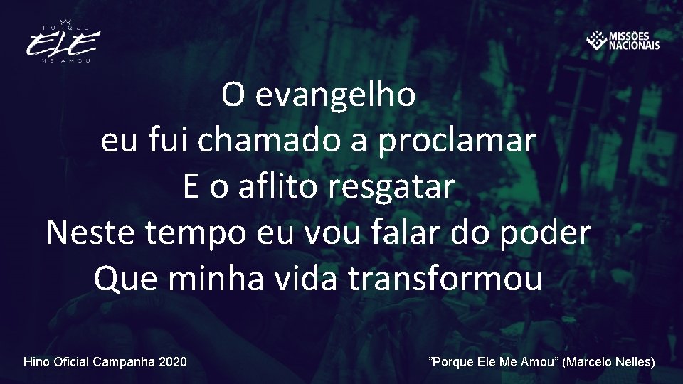 O evangelho eu fui chamado a proclamar E o aflito resgatar Neste tempo eu