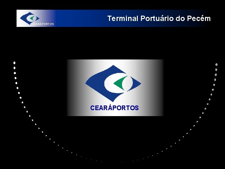 Terminal Portuário do Pecém CEARÁPORTOS 