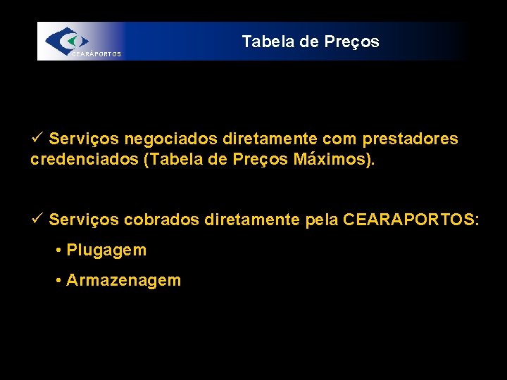 Tabela de Preços CEARÁPORTOS ü Serviços negociados diretamente com prestadores credenciados (Tabela de Preços
