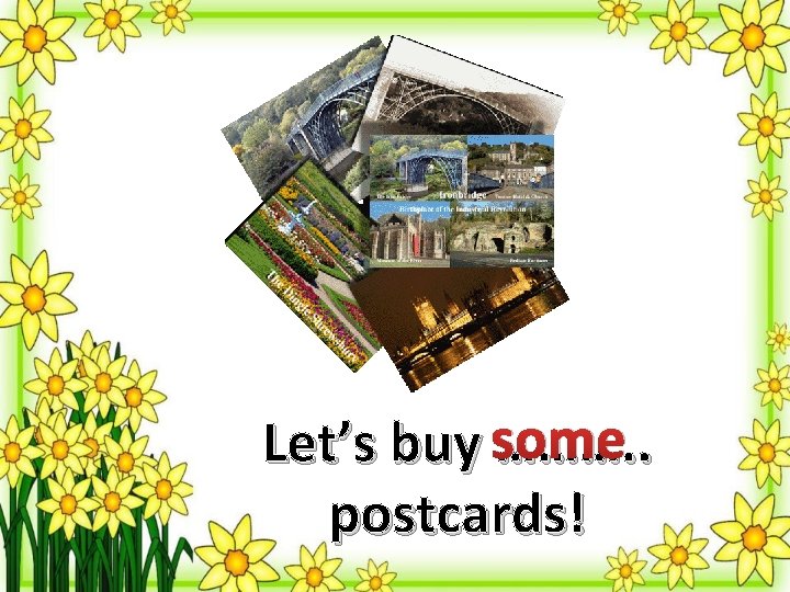 Let’s buy some ………. . postcards! 