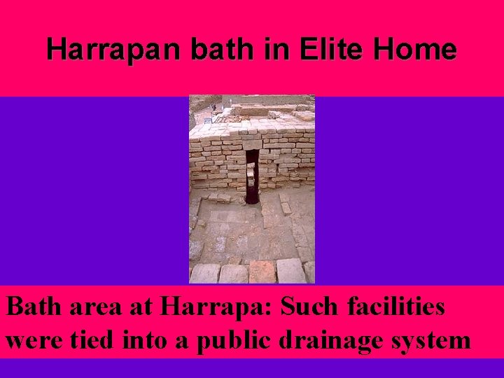 Harrapan bath in Elite Home Bath area at Harrapa: Such facilities were tied into