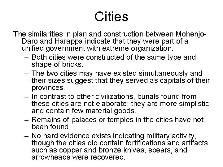 Cities The similarities in plan and construction between Mohenjo. Daro and Harappa indicate that