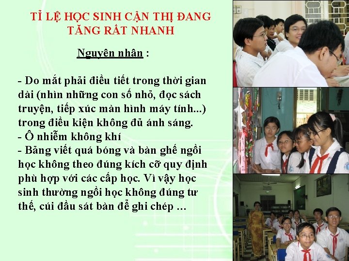 TỈ LỆ HỌC SINH CẬN THỊ ĐANG TĂNG RẤT NHANH Nguyên nhân : -