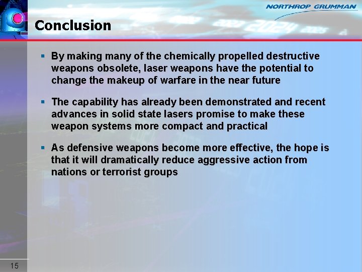 Conclusion § By making many of the chemically propelled destructive weapons obsolete, laser weapons