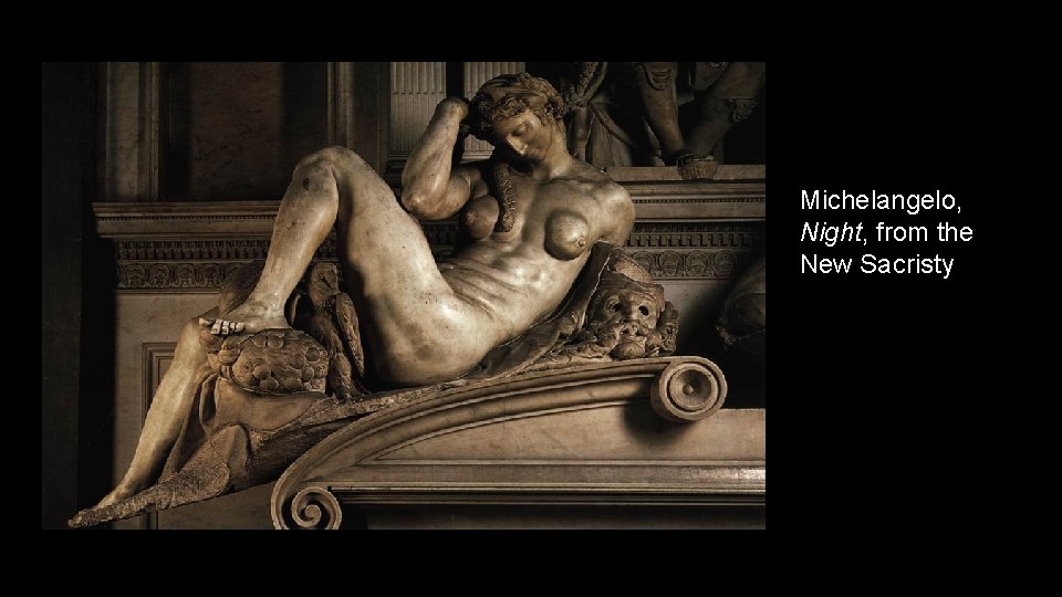 Michelangelo, Night, from the New Sacristy 