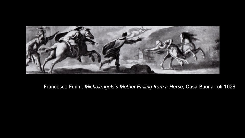 Francesco Furini, Michelangelo’s Mother Falling from a Horse, Casa Buonarroti 1628 