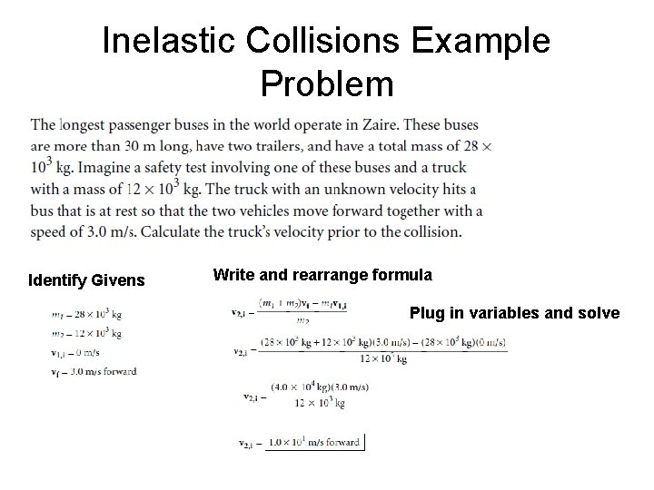 Inelastic Collisions Example Problem Identify Givens Write and rearrange formula Plug in variables and
