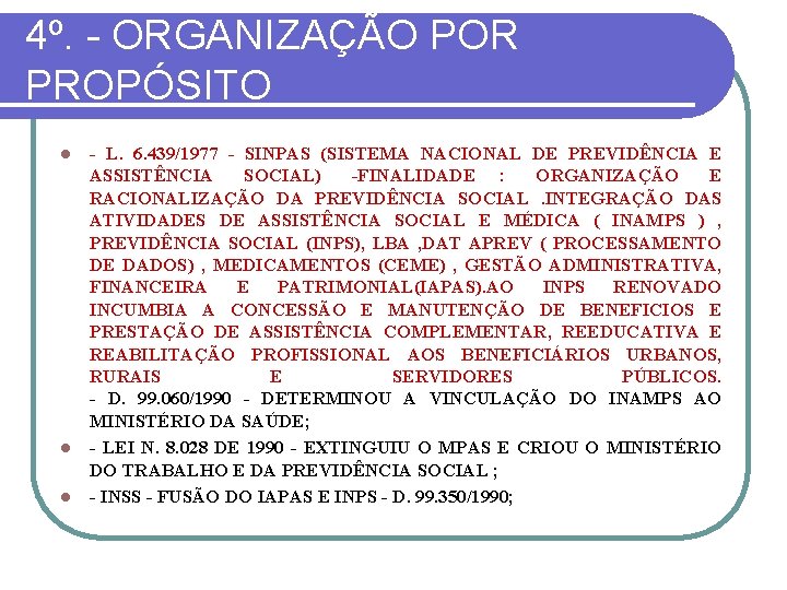 4º. - ORGANIZAÇÃO POR PROPÓSITO L. 6. 439/1977 SINPAS (SISTEMA NACIONAL DE PREVIDÊNCIA E