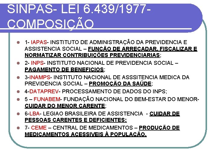 SINPAS- LEI 6. 439/1977 - COMPOSIÇÃO l l l l 1 - IAPAS- INSTITUTO