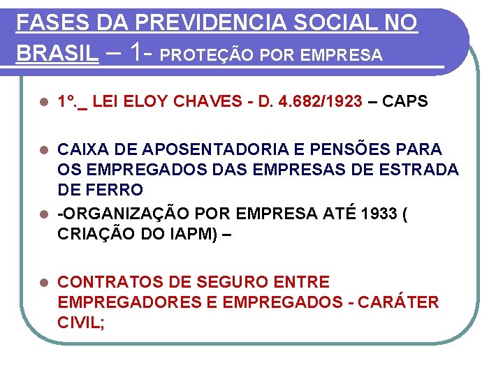 FASES DA PREVIDENCIA SOCIAL NO BRASIL – 1 - PROTEÇÃO POR EMPRESA l 1°.