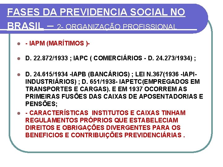 FASES DA PREVIDENCIA SOCIAL NO BRASIL – 2 - ORGANIZAÇÃO PROFISSIONAL l IAPM (MARÍTIMOS