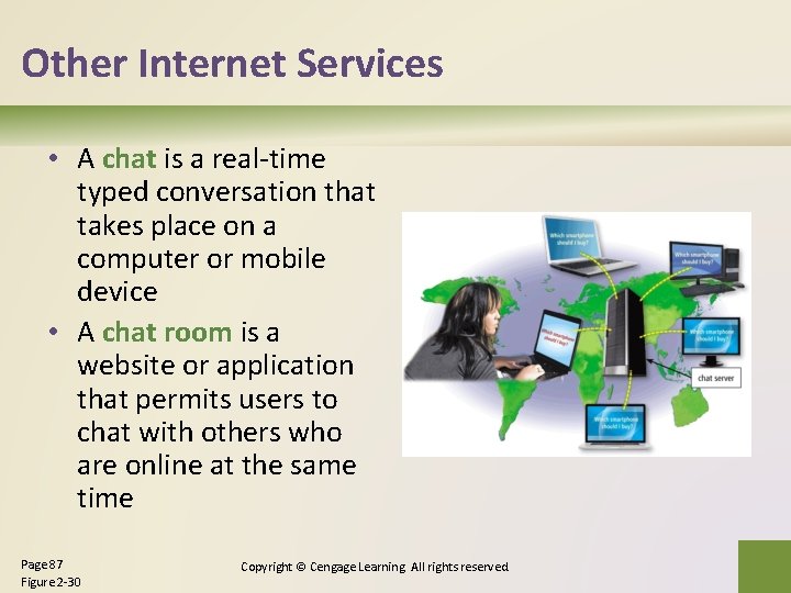 Other Internet Services • A chat is a real-time typed conversation that takes place