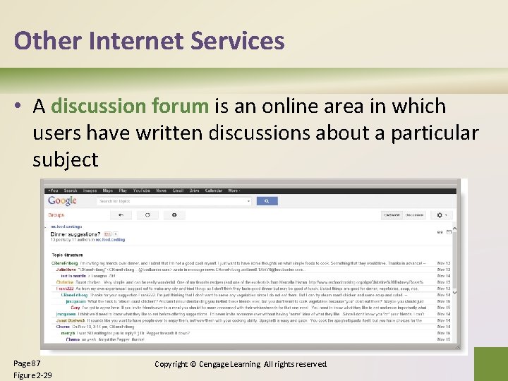 Other Internet Services • A discussion forum is an online area in which users