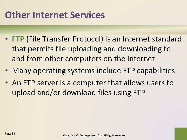 Other Internet Services • FTP (File Transfer Protocol) is an Internet standard that permits