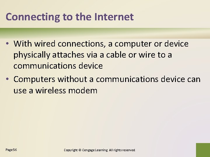 Connecting to the Internet • With wired connections, a computer or device physically attaches