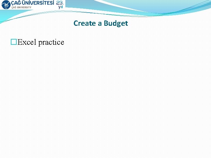 Create a Budget �Excel practice 