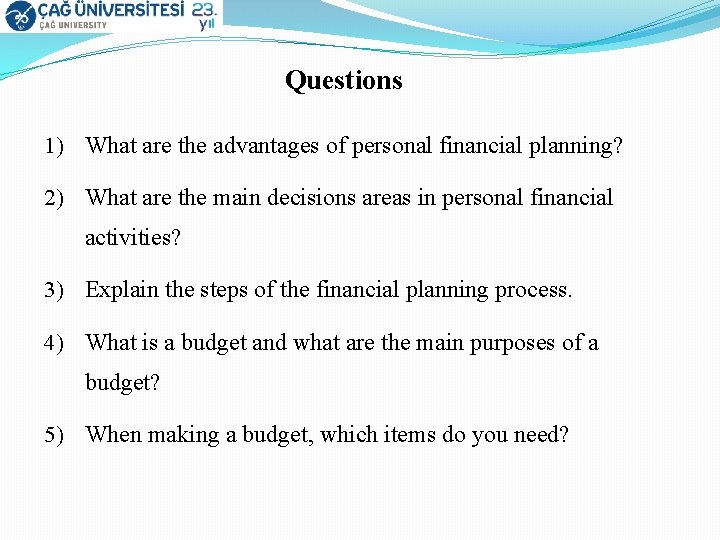 Questions 1) What are the advantages of personal financial planning? 2) What are the